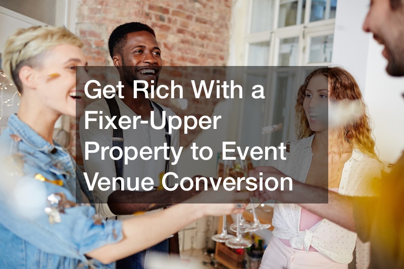 Get rich with a fixer-upper property to event venue conversion